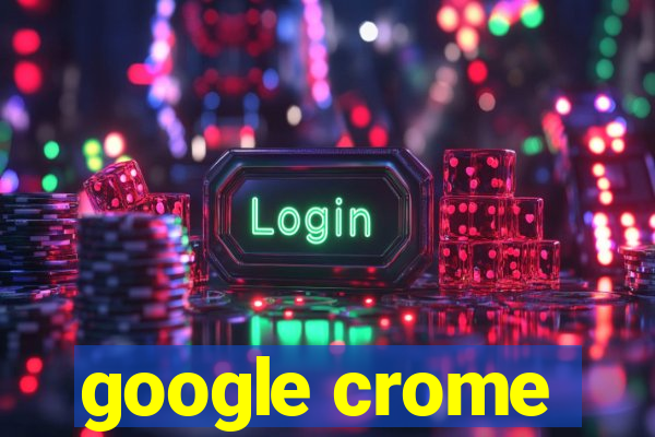 google crome